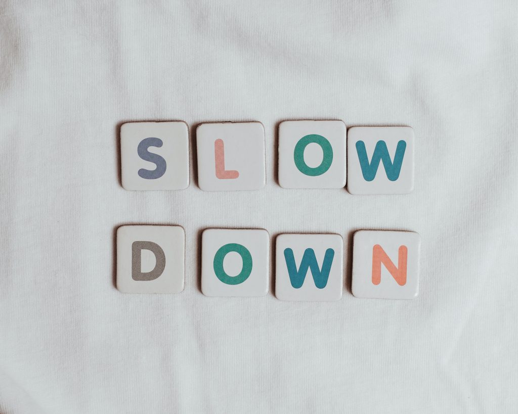 Why You Should Slow Down